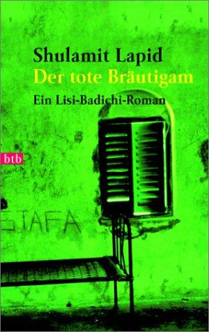 Der tote Bräutigam: Ein Lisi-Badichi-Roman