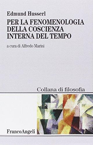 Per la fenomenologia della coscienza interna del tempo (1893-1917) (Collana di filosofia, Band 1)