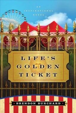 Life's Golden Ticket: An Inspriational Novel: An Inspirational Novel