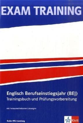 Exam Training - Englisch Berufseinstiegsjahr (BEJ)  Baden-Württemberg: Trainingsbuch und Prüfungsvorbereitung mit herausnehmbaren Lösungen