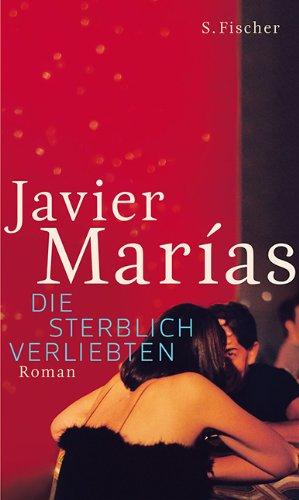 Die sterblich Verliebten: Roman