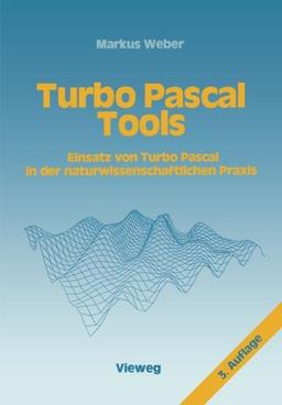 Turbo Pascal Tools: Einsatz von Turbo Pascal in der naturwissenschaftlichen Praxis