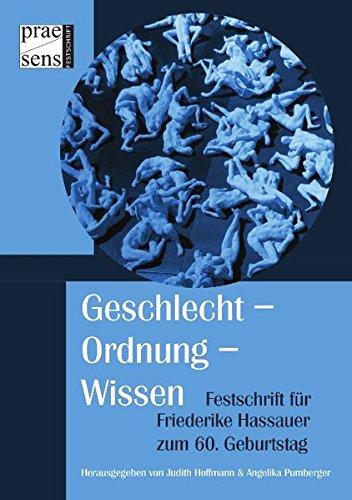 Geschlecht -  Ordnung - Wissen: Festschrift für Friederike Hassauer zum 60. Geburtstag