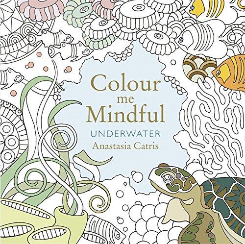 Colour Me Mindful: Underwater (Colour Me Mindful Colouring Bk)