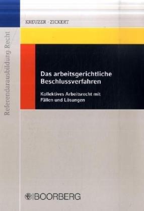 Das arbeitsgerichtliche Beschlussverfahren: Kollektives Arbeitsrecht mit Fällen und Lösungen