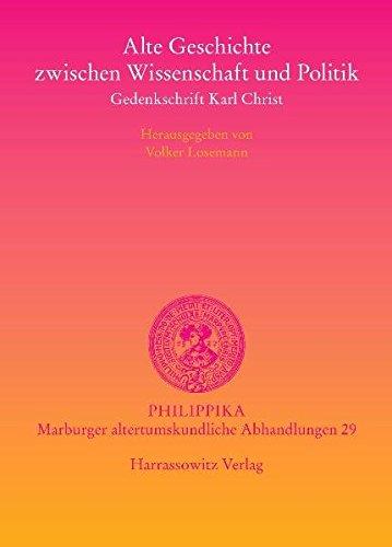 Alte Geschichte zwischen Wissenschaft und Politik: Gedenkschrift Karl Christ (Philippika)