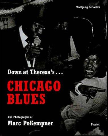 Down at Theresa's ... Chicago Blues: Chicago Blues - The Photographs of Marc Pokempner (Photography)