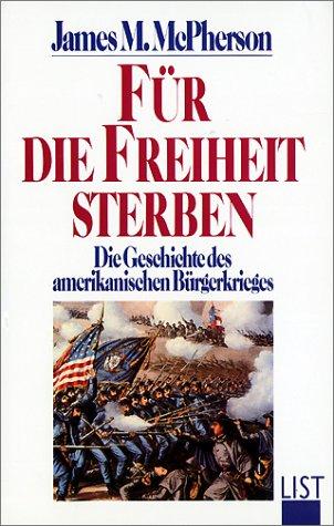 Für die Freiheit sterben. Geschichte des amerikanischen Bürgerkrieges