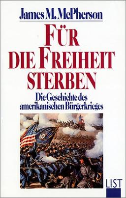 Für die Freiheit sterben. Geschichte des amerikanischen Bürgerkrieges