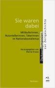 Sie waren dabei: Mitläuferinnen, Nutznießerinnen, Täterinnen im Nationalsozialismus