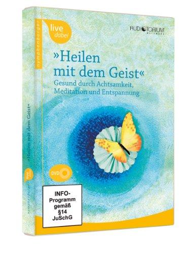 Heilen mit dem Geist. Gesund durch Achtsamkeit, Meditation und Entspannung [2 DVDs]