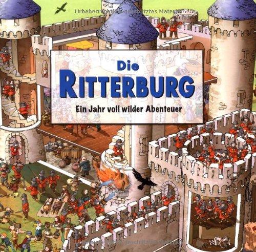 Die Ritterburg: Ein Jahr voller wilder Abenteuer