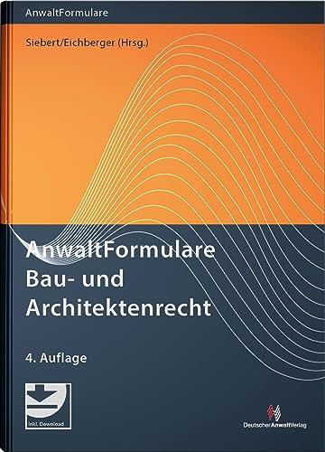 AnwaltFormulare Bau- und Architektenrecht: Prozess- und Vertragsformulare mit Erläuterungen