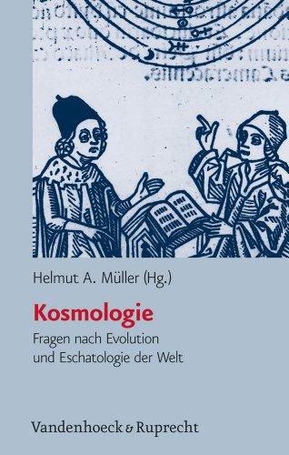 Kosmologie. Fragen nach Evolution und Eschatologie der Welt (Religion, Theologie Und Naturwissenschaft / Religion, Theolo)