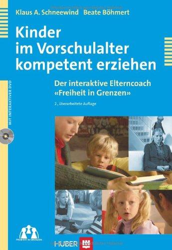 Kinder im Vorschulalter kompetent erziehen. Der interaktive Elterncoach «Freiheit in Grenzen»