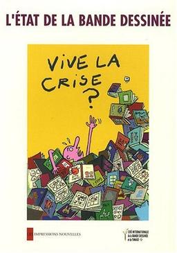 L'état de la bande dessinée, vive la crise ? : actes de la troisième Université d'été de la bande dessinée, 30 juin-4 juillet 2008