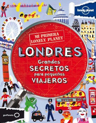 Mi primera Lonely Planet. Londres: Grandes secretos para pequeños viajeros