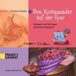 Dem Rosenwunder auf der Spur: Elisabeth von Thüringen spielerisch begegnen