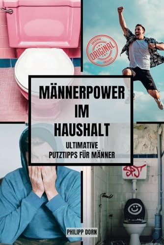 Männerpower im Haushalt: Ultimative Putztipps für Männer