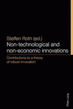 Non-technological and non-economic innovations: Contributions to a theory of robust innovation