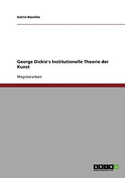 George Dickie's Institutionelle Theorie der Kunst