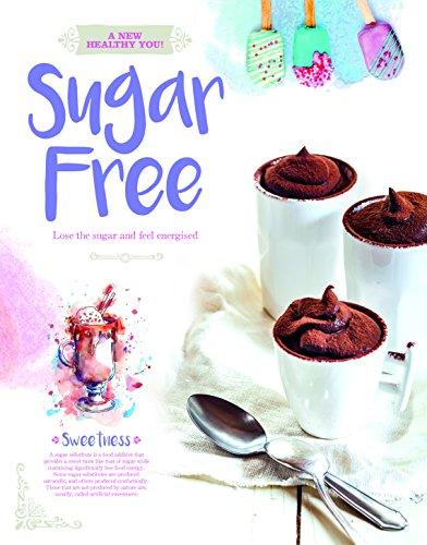 A New Healthy You! Sugar Free: Lose the Sugar and Feel Energised