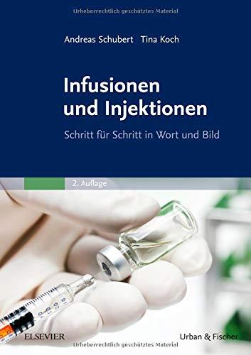 Infusionen und Injektionen: Schritt für Schritt in Wort und Bild