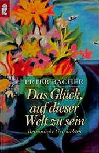 Das Glück, auf dieser Welt zu sein: Besinnliche Geschichten (Ullstein Taschenbuch)