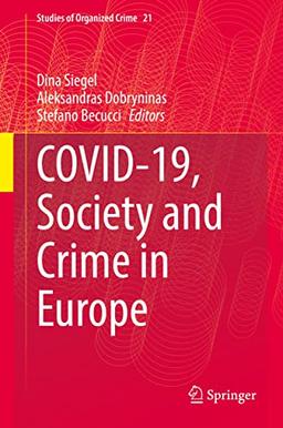 Covid-19, Society and Crime in Europe (Studies of Organized Crime, 21, Band 21)