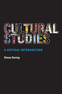 Cultural Studies,A Critical In: A Critical Introduction