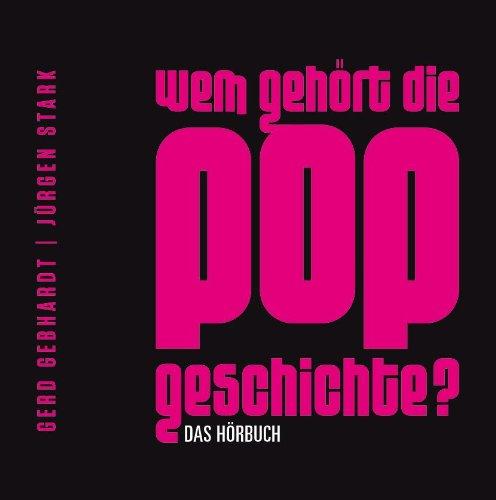 Wem gehört die Popgeschichte? Das Hörbuch (6 CDs)