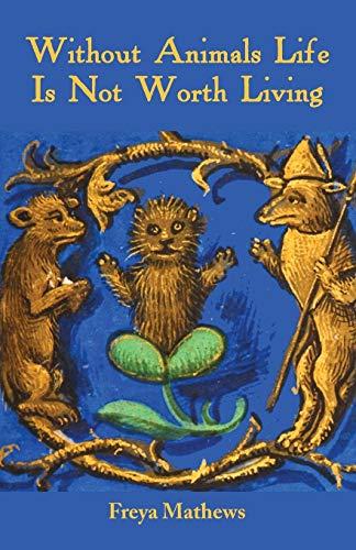 Without Animals Life Is Not Worth Living (French Bedtime Collection)