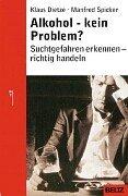 Alkohol - kein Problem? Suchtgefahren erkennen - Richtig handeln
