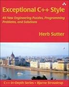 Exceptional C++ Style: 40 New Engineering Puzzles, Programming Problems and Solutions. (C++ In Depth) (C++ In-Depth Series)