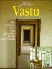 Vastu. Die indische Lehre vom gesunden Bauen und Wohnen