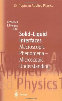 Solid-Liquid Interfaces: Macroscopic Phenomena - Microscopic Understanding (Topics in Applied Physics)