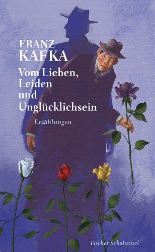 Vom Lieben, Leiden und Unglücklichsein: Erzählungen