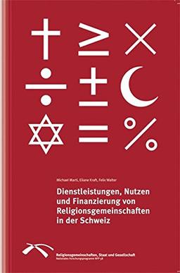 Dienstleistungen, Nutzen und Finanzierung von Religionsgemeinschaften in der Schweiz: Synthese des Projekts FAKIR (Finanzanalyse Kirchen) im Rahmen ... Staat und Gesellschaft"