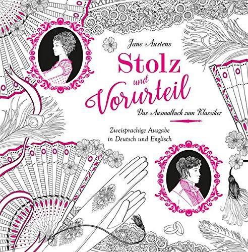 Stolz und Vorurteil - Das Ausmalbuch: Das Ausmalbuch zum Klassiker von Jane Austen