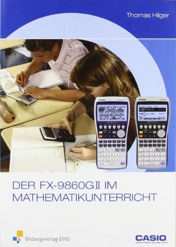 Der FX-9860GII im Mathematikunterricht: Handbuch (Casio)