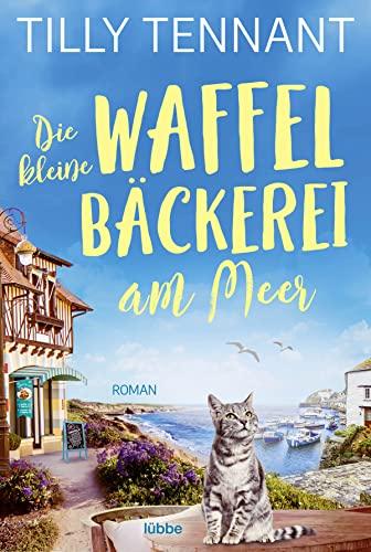 Die kleine Waffelbäckerei am Meer: Roman