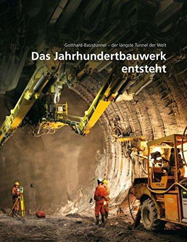 Das Jahrhundertbauwerk entsteht: Gotthard-Basistunnel - der längste Tunnel der Welt