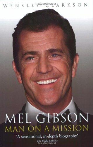 Mel Gibson: Man on a Mission