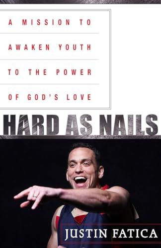 Hard as Nails: A Mission to Awaken Youth to the Power of God's Love