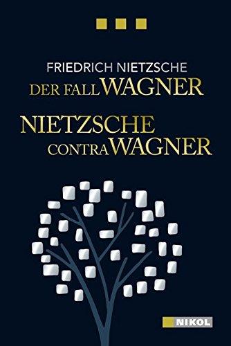 Der Fall Wagner - Nietzsche contra Wagner (Nikol Classics)