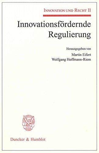 Innovationsfördernde Regulierung.: Innovation und Recht II.