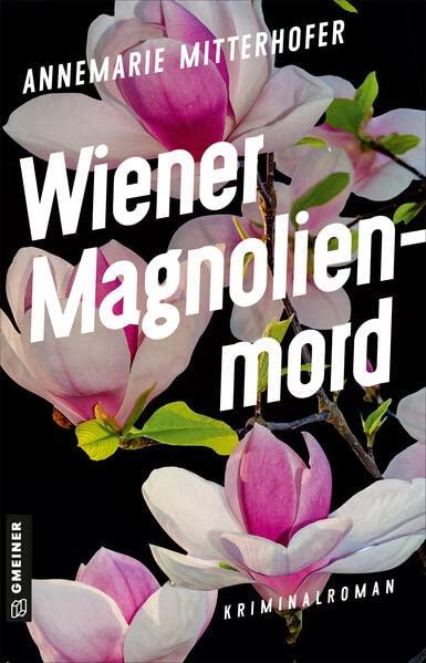 Wiener Magnolienmord: Kriminalroman (Chefinspektorin Anna Bernini)