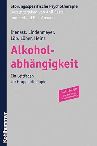 Alkoholabhängigkeit. Ein Leitfaden zur Gruppentherapie, inkl. CD-ROM