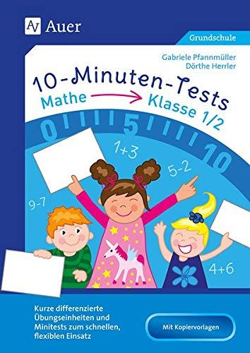 10-Minuten-Tests Mathematik - Klasse 1/2: Kurze differenzierte Übungseinheiten und Minitests zum schnellen, flexiblen Einsatz (10-Minuten-Tests Grundschule)