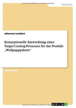 Konzeptionelle Entwicklung eines Target-Costing-Prozesses für das Produkt "Wellpapppalette"